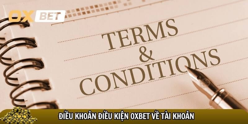 Chi tiết điều khoản điều kiện Oxbet về tài khoản