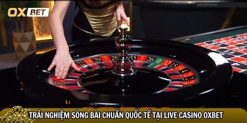 Live casino Oxbet luôn là sân chơi casino hấp dẫn