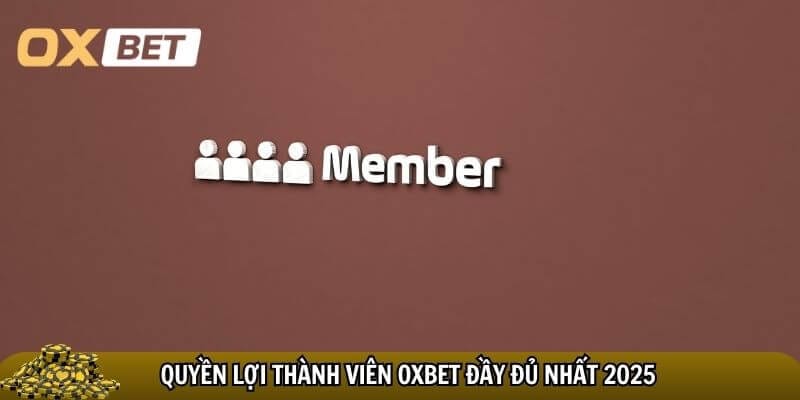 Chính sách quyền lợi thành viên Oxbet luôn minh bạch