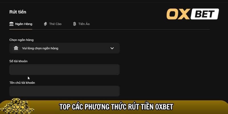 Mỗi phương thức rút tiền Oxbet đều có những ưu điểm