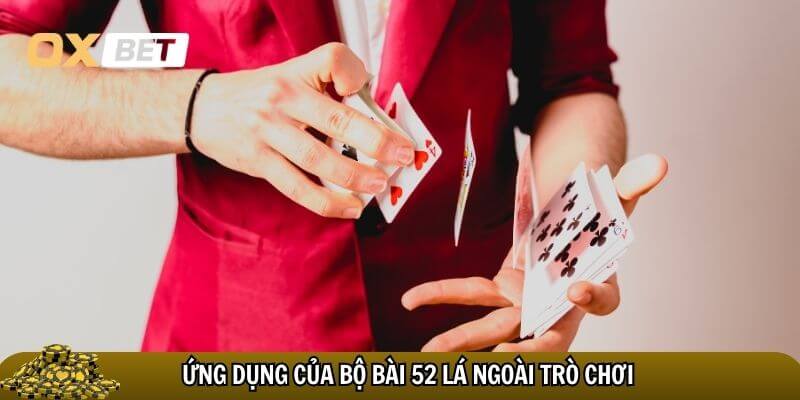 Ứng dụng của bộ bài 52 lá ngoài trò chơi