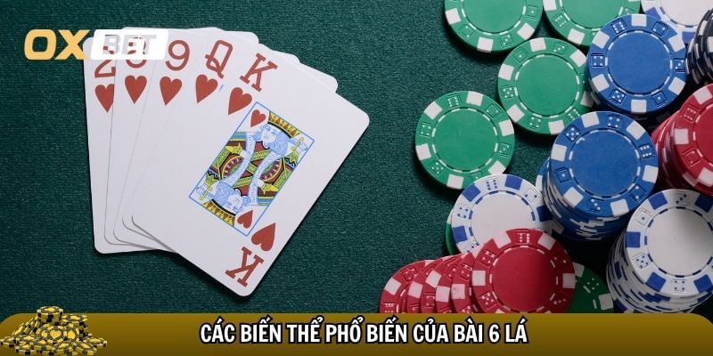 Bài 6 lá là bài gì và có bao nhiêu biến thể?