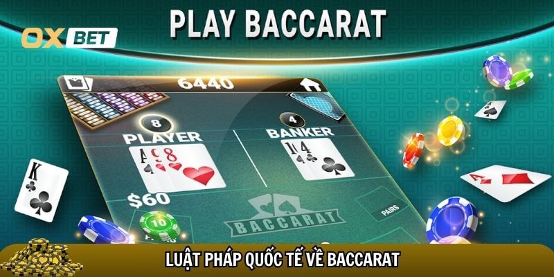 Quy định pháp luật pháp Quốc tế về baccarat