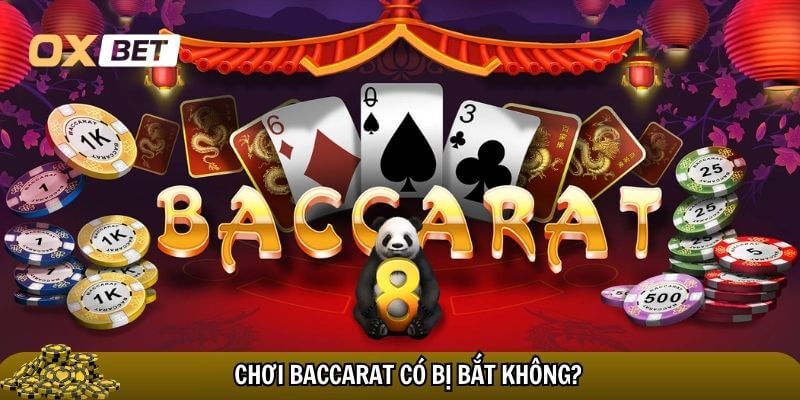 Giải đáp chơi baccarat có bị bắt không