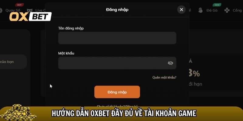 Hướng dẫn Oxbet đầy đủ về tài khoản game