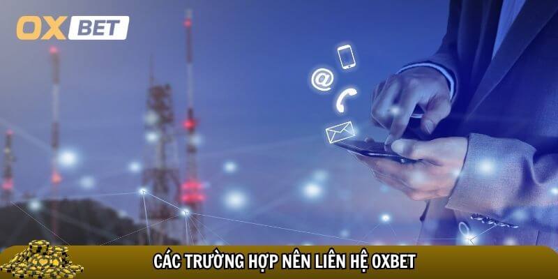 Liên hệ Oxbet – Kênh hỗ trợ 24/7 uy tín, tận tâm cho hội viên Những trường hợp nên liên hệ Oxbet