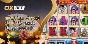 Thử vận may với Nổ Hũ Đảo Hải Tặc – Săn kho báu cùng cướp biển