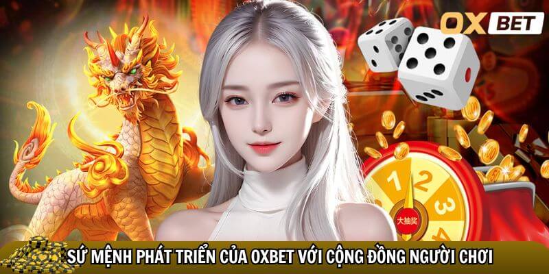 Sứ mệnh phát triển của Oxbet với người chơi