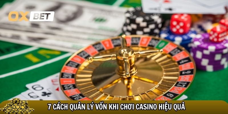 7 Cách quản lý vốn khi chơi casino hiệu quả