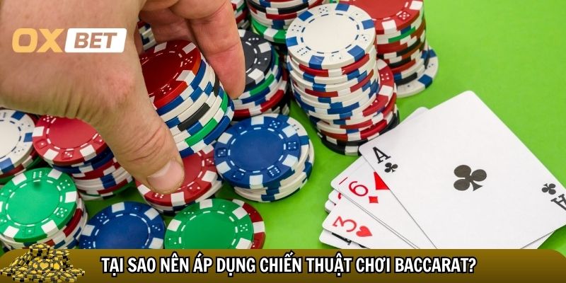 Lý do khiến chiến thuật chơi Baccarat được nhiều người sử dụng
