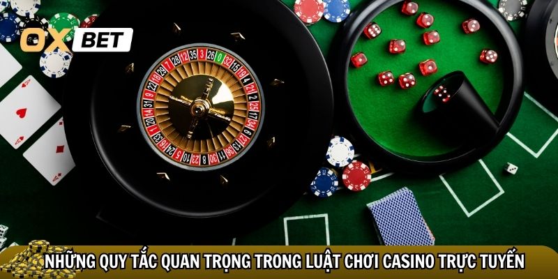 Những quy tắc quan trọng trong luật chơi casino trực tuyến