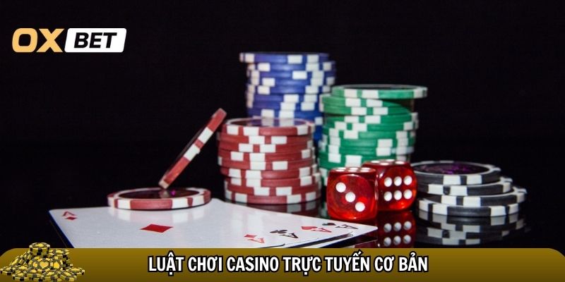 Luật chơi casino trực tuyến cơ bản